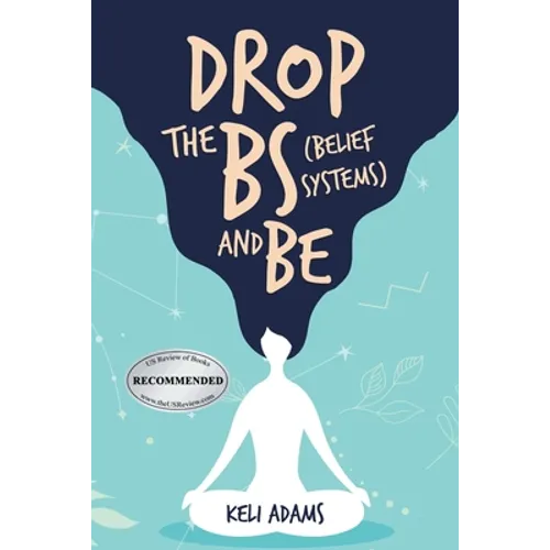 Drop the Bs (Belief Systems) and Be