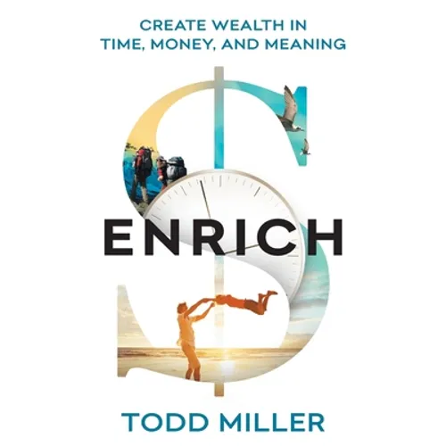 Enrich: Create Wealth in Time, Money, and Meaning