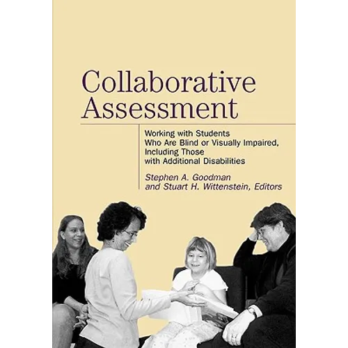 Collaborative Assessment: Working with Students Who Are Blind or Visually Impaired, Including Those with Additional Disabilities