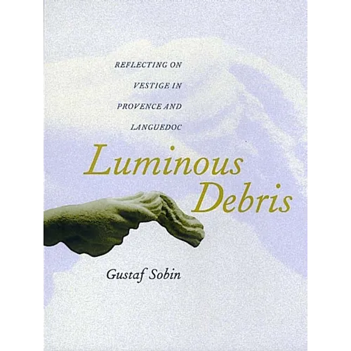 Luminous Debris: Reflecting on Vestige in Provence and Languedoc