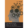 The Myth of the Birth of the Hero: A Psychological Interpretation of Mythology