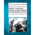 Deeds: Conveying Property to the Trustees and Declaration of Trust.