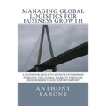 Managing Global Logistics for Business Growth: A guide for small to medium enterprises pursuing the global markets through cross border trade (export/