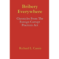 Bribery Everywhere: Chronicles From The Foreign Corrupt Practices Act