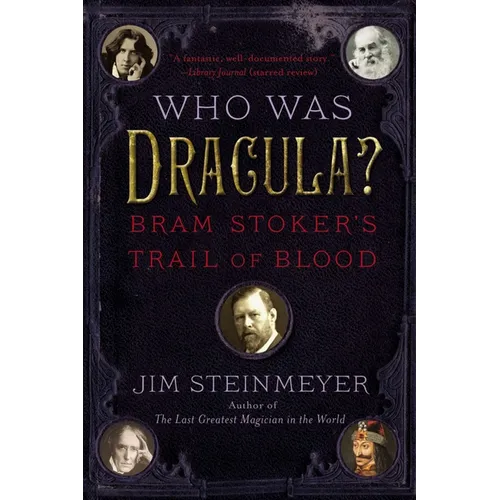 Who Was Dracula?: Bram Stoker's Trail of Blood