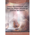 Twice-Exceptional and Special Populations of Gifted Students