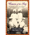 Women of the Raj: The Mothers, Wives, and Daughters of the British Empire in India