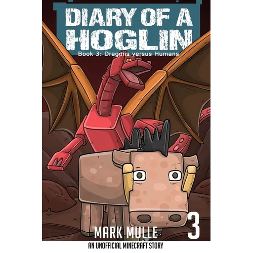 Diary of a Hoglin Book 3: Dragons versus Humans