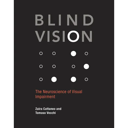 Blind Vision: The Neuroscience of Visual Impairment