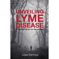 Unveiling Lyme Disease: Is This What's Behind Your Chronic Illness?