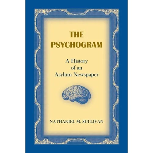 The Psychogram. A History of an Asylum Newspaper