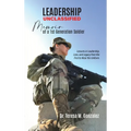 Leadership Unclassified Memoir of a 1st Generation Soldier, Lessons in Leadership, Loss, and Legacy from the First to Wear the Uniform.