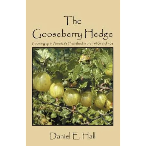 The Gooseberry Hedge: Growing up in America's Heartland in the 1930s and 40s