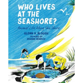 Who Lives at the Seashore?: Animal Life Along the Shore