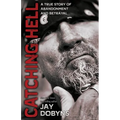 Catching Hell: A True Story of Abandonment and Betrayal