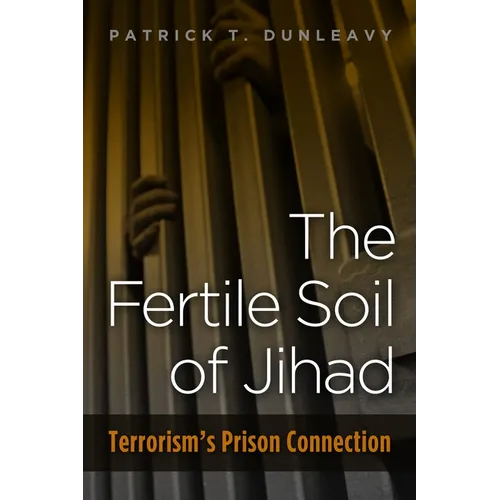 Fertile Soil of Jihad: Terrorism's Prison Connection