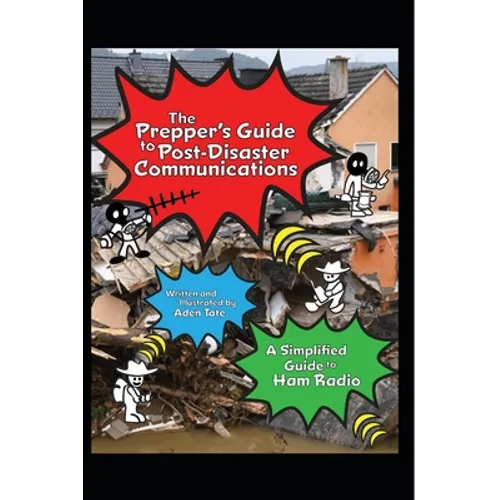 The Prepper's Guide to Post-Disaster Communications: A Simplified Guide to Ham Radio