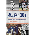 Mets in 10s: Best and Worst of an Amazin' History