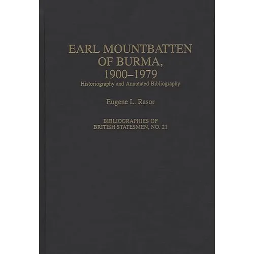 Earl Mountbatten of Burma, 1900-1979: Historiography and Annotated Bibliography