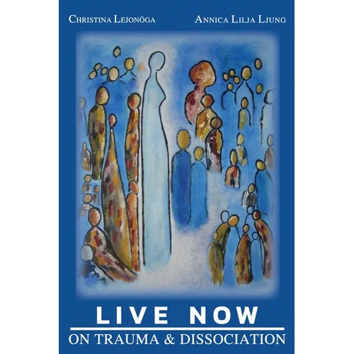 Live Now: On Trauma and Dissociation