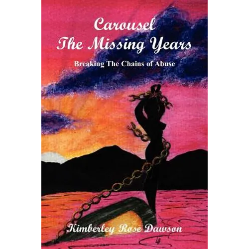 Carousel The Missing Years: Breaking The Chains of Abuse