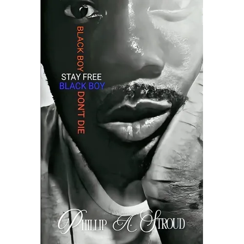 Black Boy, Stay Free. Black Boy, Don't Die.