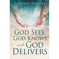 God Sees, God Knows and God Delivers
