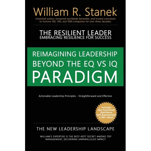 The Resilient Leader, Embracing Resilience for Success - Actionable Leadership Principles, Straightforward and Effective: Reimagining Leadership Beyon