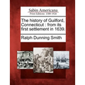 The History of Guilford, Connecticut: From Its First Settlement in 1639.