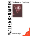 Walter Benjamin: The Colour of Experience