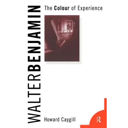 Walter Benjamin: The Colour of Experience