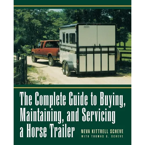 The Complete Guide to Buying, Maintaining and Servicing a Horse Trailer