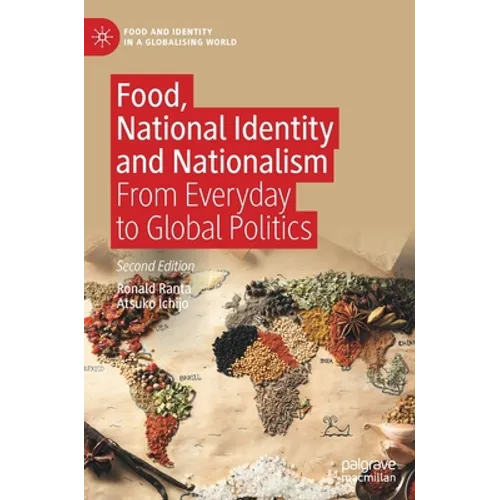 Food, National Identity and Nationalism: From Everyday to Global Politics