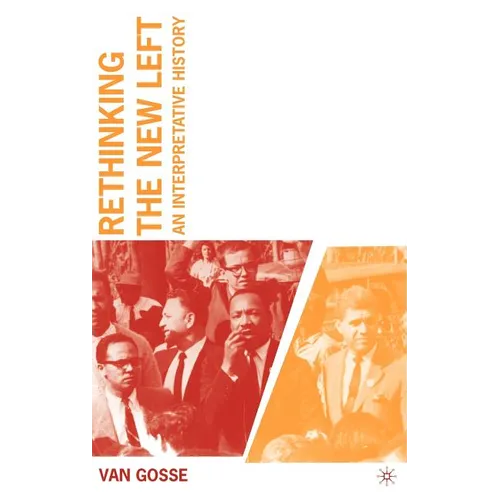 Rethinking the New Left: An Interpretative History