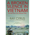 A Broken Silence in Vietnam: Stories from the Vietnam War