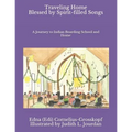 Traveling Home Blessed by Spirit-filled Songs: A Journey to Indian Boarding School and Home