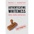 Authenticating Whiteness: Karens, Selfies, and Pop Stars