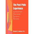 The Post-Polio Experience: Psychological Insights and Coping Strategies for Polio Survivors and Their Families