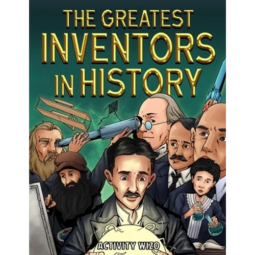 The Greatest Inventors in History