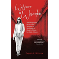 Welfare to Warden: Autobiography of the First Woman in Michigan to Head a Prison for Male Felons