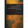 Medical Investigation in Seventeenth Century England