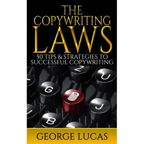 The Copywriting Laws: 50 Tips & Strategies to successful Copywriting