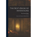 The Boy's Book of Inventions: Stories of the Wonders of Modern Science