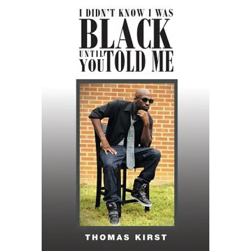 I Didn't Know I Was Black Until You Told Me