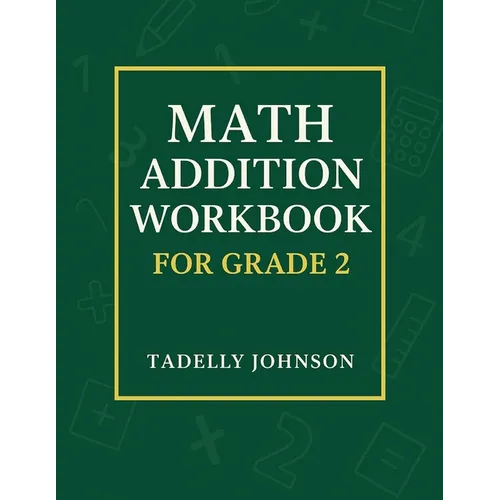 Math Addition Workbook for Grade 2: Grade 2 Math Addition Worksheet