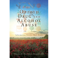 Opioid Drug and Alcohol Abuse: Information Parents Must Know