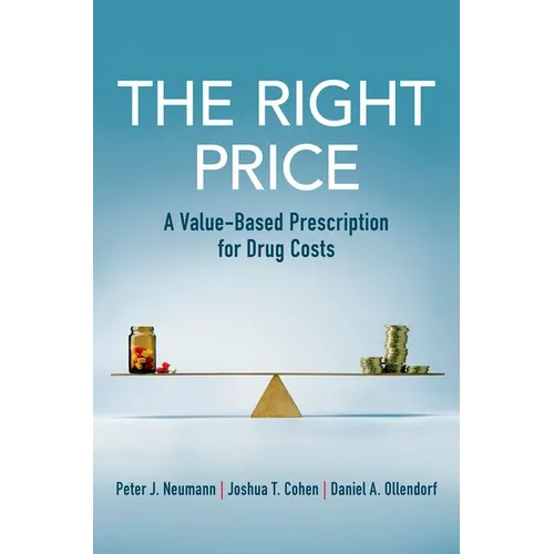 The Right Price: A Value-Based Prescription for Drug Costs