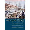 Working on the Dock of the Bay: Labor and Enterprise in an Antebellum Southern Port