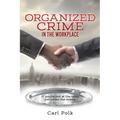 Organized Crime in the Workplace: If you're not at the table you're on the menu.