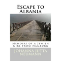Escape to Albania: Memoirs of a Jewish Girl from Hamburg